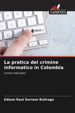 La pratica del crimine informatico in Colombia - Serrano Buitrago, Edison Raul