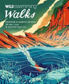 Wild Swimming Walks Exmoor & North Devon - Pierce, Sophie; Newbury, Matt