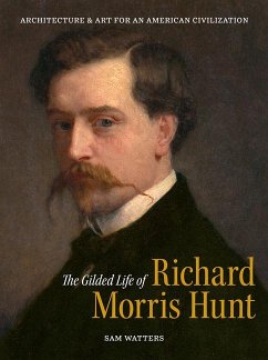 The Gilded Life of Richard Morris Hunt - Watters, Sam