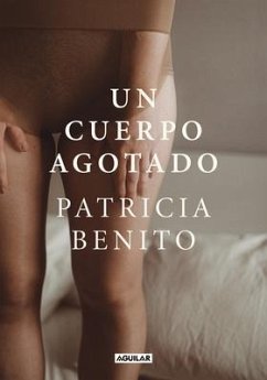 Un Cuerpo Agotado / A Tired Body - Benito, Patricia