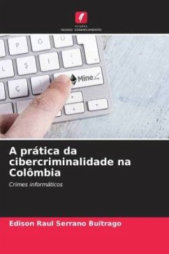 A prática da cibercriminalidade na Colômbia - Serrano Buitrago, Edison Raul