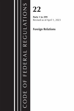 Code of Federal Regulations, Title 22 Foreign Relations 1-299 2023 - Office Of The Federal Register (U S