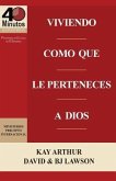 Viviendo Como Que Le Perteneces a Dios / Living Like You Belong to God (40 Minute Bible Studies)