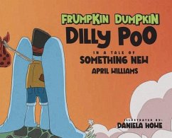 Frumpkin Dumpkin Dilly Poo in a Tale of Something New - Williams, April