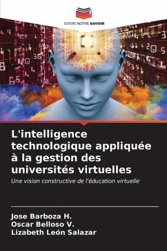 L'intelligence technologique appliquée à la gestion des universités virtuelles - Barboza H., José;Belloso V., Oscar;León Salazar, Lizabeth