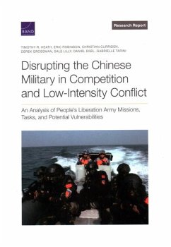 Disrupting the Chinese Military in Competition and Low-Intensity Conflict - Heath, Timothy R; Robinson, Eric; Curriden, Christian
