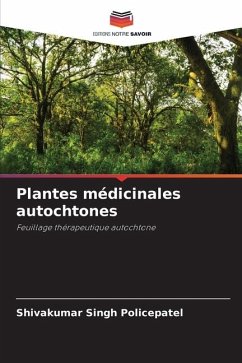 Plantes médicinales autochtones - Policepatel, Shivakumar Singh