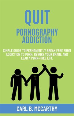 Quit Pornography Addiction (eBook, ePUB) - B. McCarthy, Carl