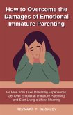 How to Overcome the Damages of Emotional Immature Parenting (eBook, ePUB)