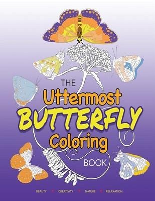 The Uttermost Butterfly Coloring Book The Uttermost Butterfly Coloring Book
