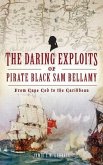 Daring Exploits of Pirate Black Sam Bellamy