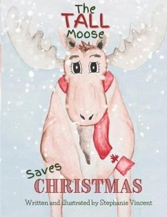 The Tall Moose Saves Christmas - Vincent, Stephanie