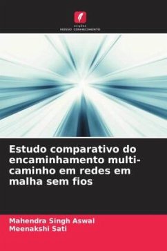 Estudo comparativo do encaminhamento multi-caminho em redes em malha sem fios - Aswal, Mahendra Singh;Sati, Meenakshi