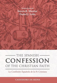 The Spanish Confession of the Christian Faith - De Reina, Casiodoro