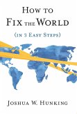 How to Fix the World (in 3 Easy Steps)