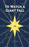 To Watch a Giant Fall