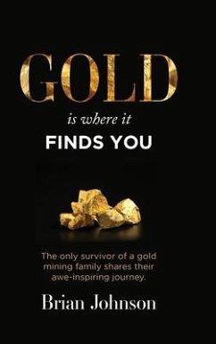 Gold Is Where It Finds You - Johnson, Brian