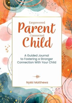 Empowered Parent, Connected Child - Matthews, Nykki