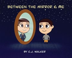 Between the Mirror and Me - Walker, C J