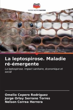 La leptospirose. Maladie ré-émergente - Cepero Rodriguez, Omelio;Serrano Torres, Jorge Orlay;Correa Herrera, Nelson