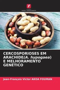 CERCOSPORIOSES EM ARACHIDE(A. hypogaea) E MELHORAMENTO GENÉTICO - AKOA FOUMAN, Jean-François Victor