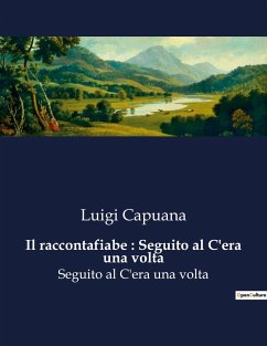 Il raccontafiabe : Seguito al C'era una volta - Capuana, Luigi