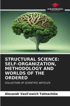 STRUCTURAL SCIENCE: SELF-ORGANIZATION, METHODOLOGY AND WORLDS OF THE ORDERED - Tolmachöw, Alexandr Vasil'ewich