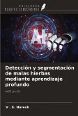Detección y segmentación de malas hierbas mediante aprendizaje profundo