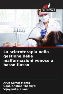 La scleroterapia nella gestione delle malformazioni venose a basso flusso - Mehta, Arun Kumar;Thapliyal, GopalKrishna;Kumar, Vijayendra