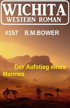 Der Aufstieg eines Mannes: Wichita Western Roman 157 (eBook, ePUB) - Bower, B. M.