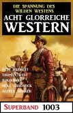 Acht glorreiche Western Superband 1003 (eBook, ePUB)