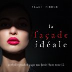 La Façade Idéale (Un thriller psychologique avec Jessie Hunt, tome 12) (MP3-Download)