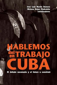 Hablemos del trabajo en Cuba (eBook, ePUB) - Martín Romero, José Luis; Rojas Piedrahita, Mirlena
