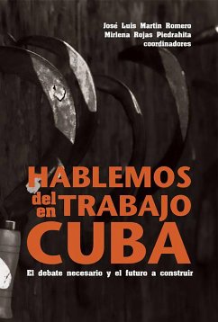 Hablemos del trabajo en Cuba (eBook, ePUB) - Martín Romero, José Luis; Rojas Piedrahita, Mirlena