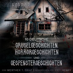 Horror. Sammelband 1–10. 10 deutsche Gruselgeschichten, Horrorgeschichten und Gespenstergeschichten (MP3-Download) - Graf, Werther T.