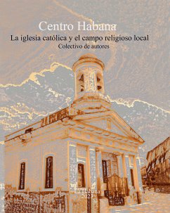 Centro Habana: Iglesia Católica y campo religioso local (eBook, ePUB) - Colectivo de autores