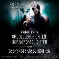 Horror. Sammelband 11–15. 5 deutsche Gruselgeschichten, Horrorgeschichten und Gespenstergeschichten (MP3-Download) - Graf, Werther T.