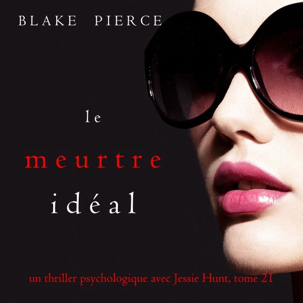 Le Meurtre Idéal (Un thriller psychologique avec Jessie Hunt, tome 21) (MP3-Download) Le Meurtre Idéal (Un thriller psychologique avec Jessie Hunt, tome 21) (MP3-Download)