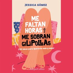 Me faltan horas y me sobran gilipollas. #39 ideas para quererte más y mejor. (MP3-Download) - Gómez, Jessica