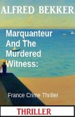 Marquanteur And The Murdered Witness: France Crime Thriller (eBook, ePUB)