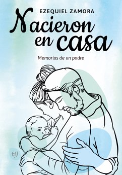 Nacieron en casa (eBook, ePUB) - Zamora, Ezequiel