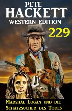 Marshal Logan und die Schatzsucher des Todes: Pete Hackett Western Edition 229 (eBook, ePUB) - Hackett, Pete