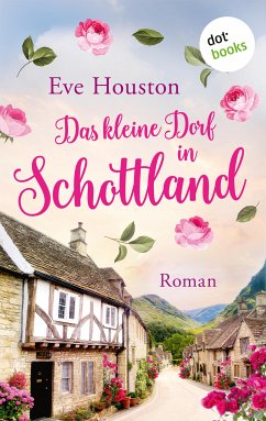 Das kleine Dorf in Schottland (eBook, ePUB) - Houston, Eve