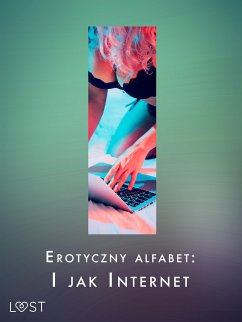 Erotyczny alfabet: I jak Internet - zbiór opowiadań (eBook, ePUB) - Hermansson, B. J.; SheWolf; M., Annah Viki; Październy, Victoria; Chanterelle, Black