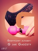 Erotyczny alfabet: G jak Gadżety - zbiór opowiadań (eBook, ePUB)