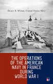 The Operations of the American Navy in France During World War I (eBook, ePUB)