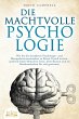 DIE MACHTVOLLE PSYCHOLOGIE: Wie Sie die... - Bild 1