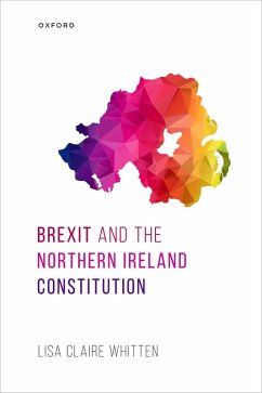 Brexit and the Northern Ireland Constitution (eBook, ePUB) - Whitten, Lisa Claire