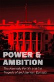 Power & Ambition The Kennedy Family And The Tragedy of an American Dynasty (eBook, ePUB)