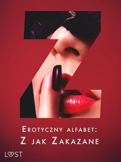 Erotyczny alfabet: Z jak Zakazane - zbiór opowiadań (eBook, ePUB) - Hermansson, B. J.; Lund, Elena; SheWolf; Drozd, Nadia; Hart, Venessa; Curant, Catrina; Svensson, Erika